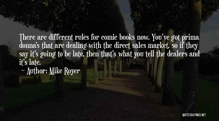 Mike Royer Quotes: There Are Different Rules For Comic Books Now. You've Got Prima Donna's That Are Dealing With The Direct Sales Market,