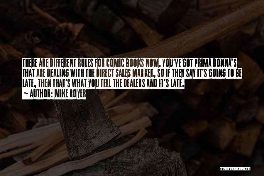 Mike Royer Quotes: There Are Different Rules For Comic Books Now. You've Got Prima Donna's That Are Dealing With The Direct Sales Market,