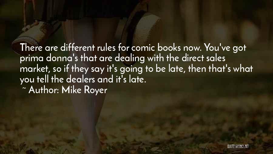 Mike Royer Quotes: There Are Different Rules For Comic Books Now. You've Got Prima Donna's That Are Dealing With The Direct Sales Market,