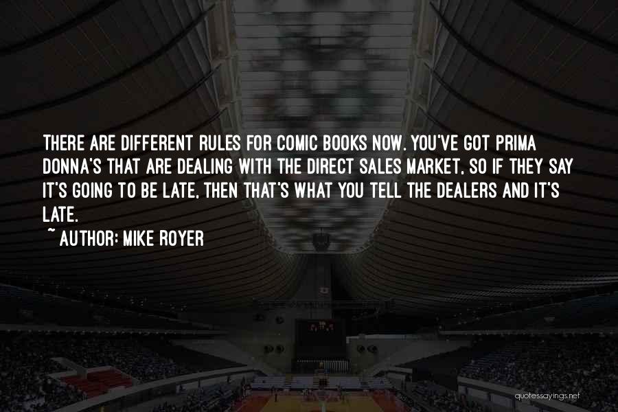 Mike Royer Quotes: There Are Different Rules For Comic Books Now. You've Got Prima Donna's That Are Dealing With The Direct Sales Market,