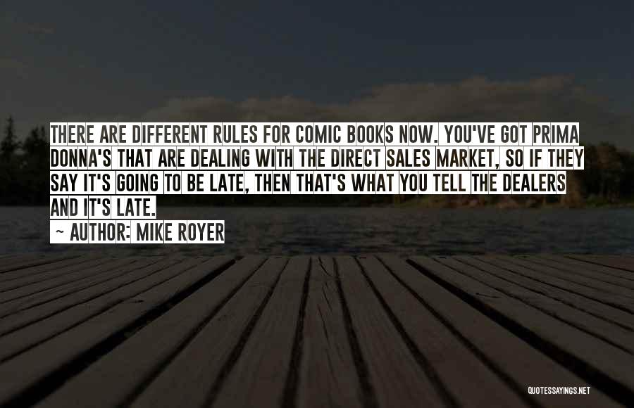 Mike Royer Quotes: There Are Different Rules For Comic Books Now. You've Got Prima Donna's That Are Dealing With The Direct Sales Market,