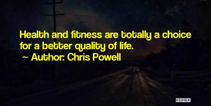 Chris Powell Quotes: Health And Fitness Are Totally A Choice For A Better Quality Of Life.
