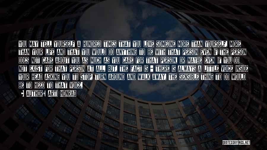 Arti Honrao Quotes: You May Tell Yourself A Hundred Times That You Love Someone More Than Yourself, More Than Your Life And That