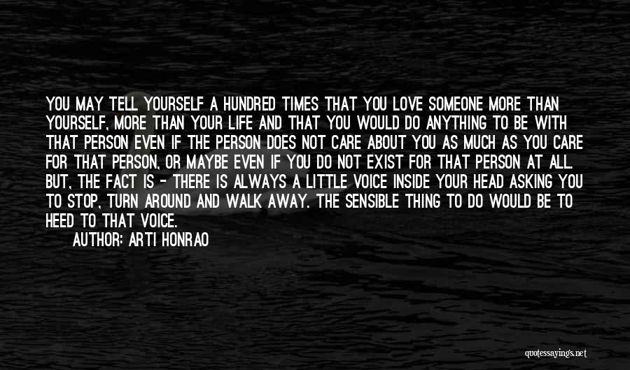 Arti Honrao Quotes: You May Tell Yourself A Hundred Times That You Love Someone More Than Yourself, More Than Your Life And That