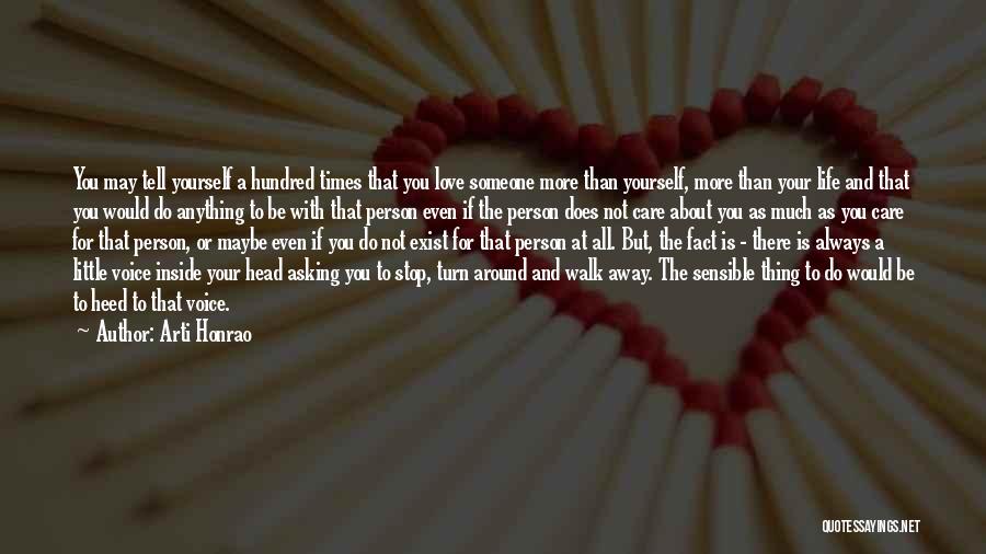 Arti Honrao Quotes: You May Tell Yourself A Hundred Times That You Love Someone More Than Yourself, More Than Your Life And That