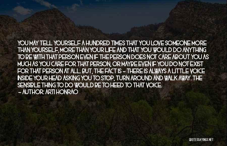 Arti Honrao Quotes: You May Tell Yourself A Hundred Times That You Love Someone More Than Yourself, More Than Your Life And That