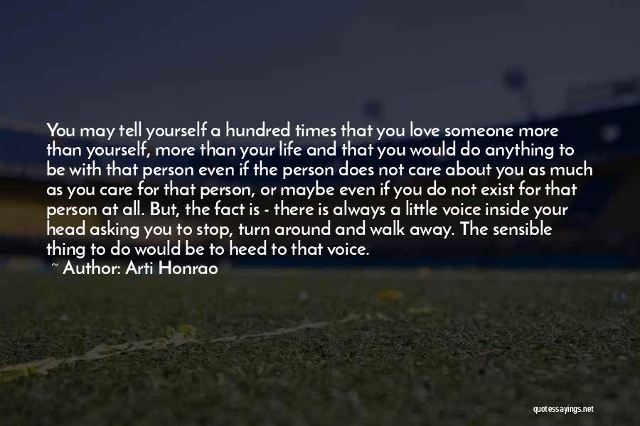 Arti Honrao Quotes: You May Tell Yourself A Hundred Times That You Love Someone More Than Yourself, More Than Your Life And That