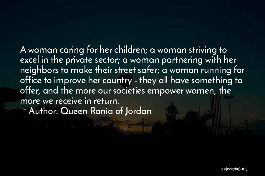 Queen Rania Of Jordan Quotes: A Woman Caring For Her Children; A Woman Striving To Excel In The Private Sector; A Woman Partnering With Her