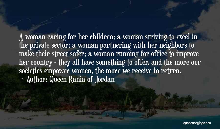 Queen Rania Of Jordan Quotes: A Woman Caring For Her Children; A Woman Striving To Excel In The Private Sector; A Woman Partnering With Her