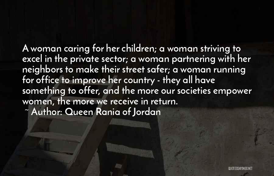 Queen Rania Of Jordan Quotes: A Woman Caring For Her Children; A Woman Striving To Excel In The Private Sector; A Woman Partnering With Her