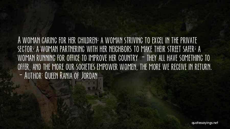 Queen Rania Of Jordan Quotes: A Woman Caring For Her Children; A Woman Striving To Excel In The Private Sector; A Woman Partnering With Her