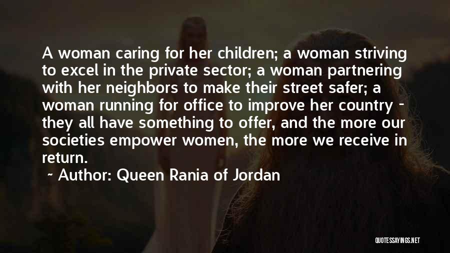 Queen Rania Of Jordan Quotes: A Woman Caring For Her Children; A Woman Striving To Excel In The Private Sector; A Woman Partnering With Her