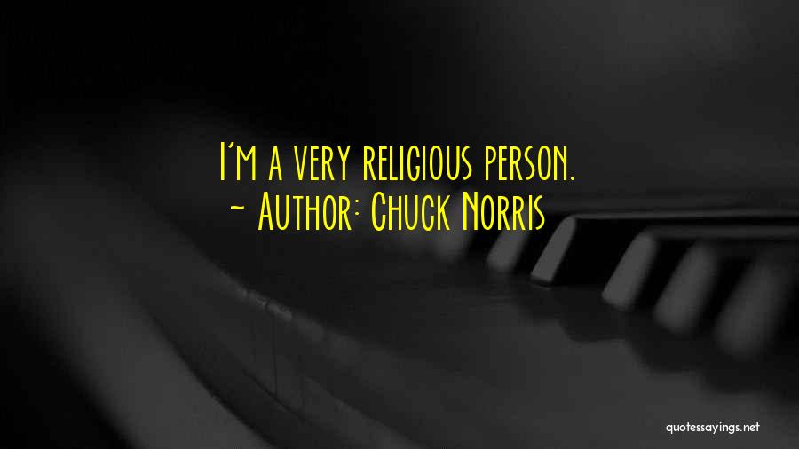 Chuck Norris Quotes: I'm A Very Religious Person.