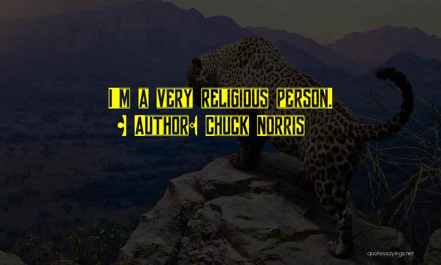 Chuck Norris Quotes: I'm A Very Religious Person.