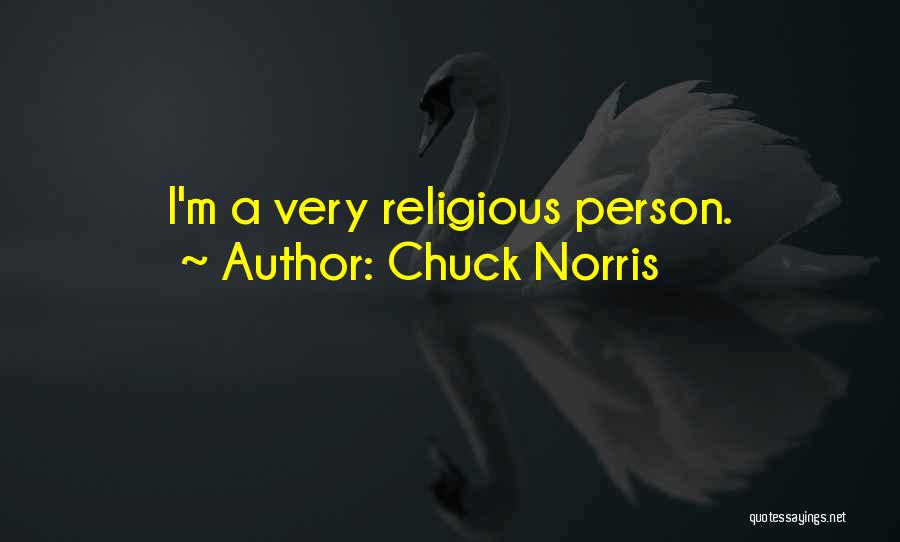 Chuck Norris Quotes: I'm A Very Religious Person.