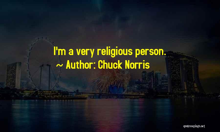 Chuck Norris Quotes: I'm A Very Religious Person.