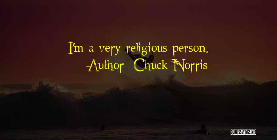 Chuck Norris Quotes: I'm A Very Religious Person.