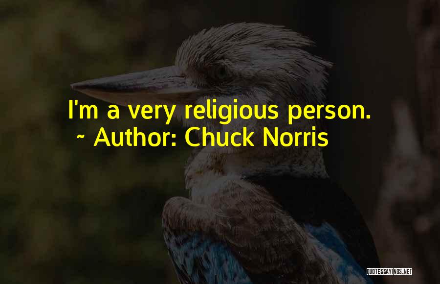 Chuck Norris Quotes: I'm A Very Religious Person.