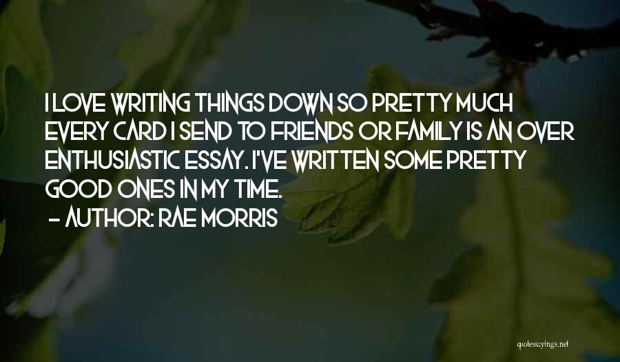 Rae Morris Quotes: I Love Writing Things Down So Pretty Much Every Card I Send To Friends Or Family Is An Over Enthusiastic