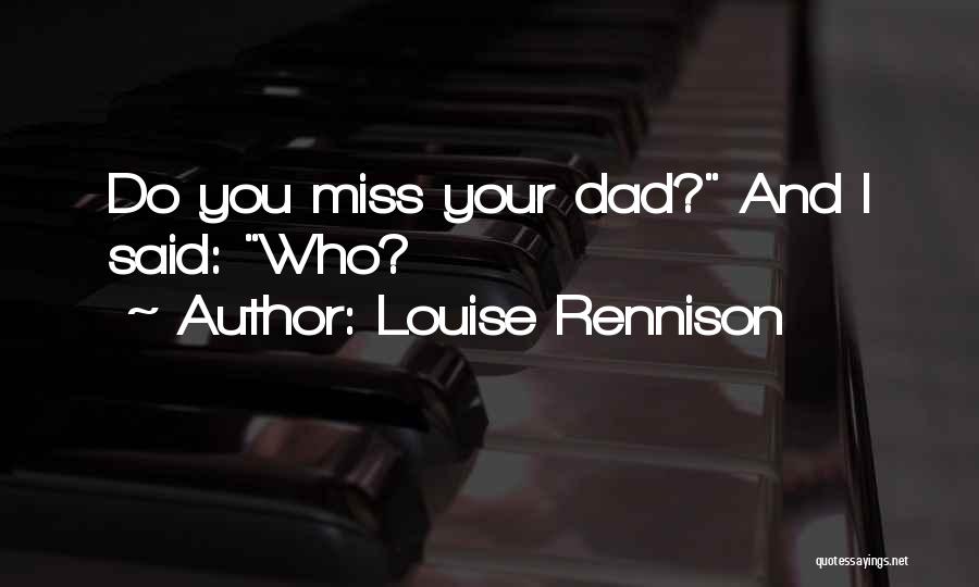 Louise Rennison Quotes: Do You Miss Your Dad? And I Said: Who?