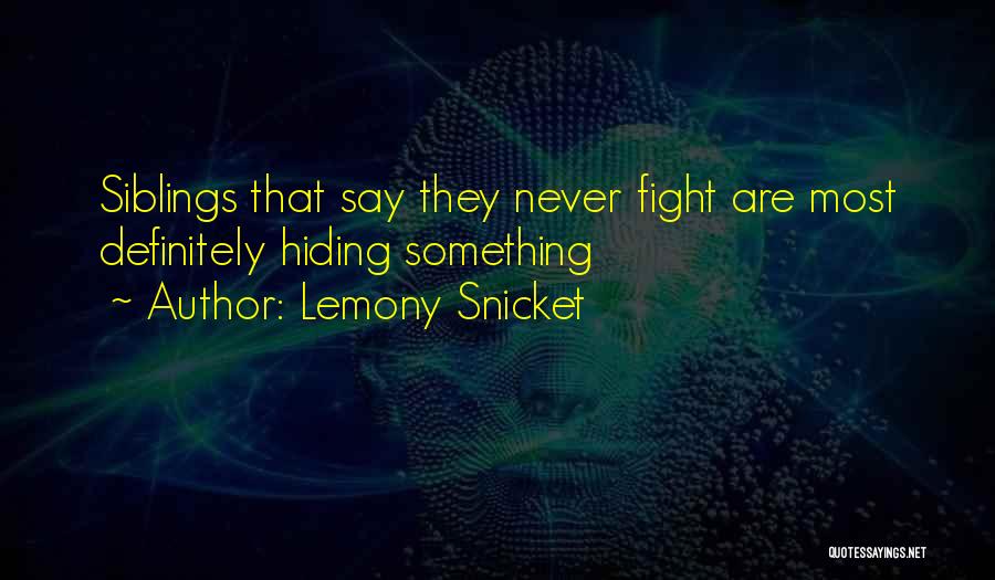 Lemony Snicket Quotes: Siblings That Say They Never Fight Are Most Definitely Hiding Something