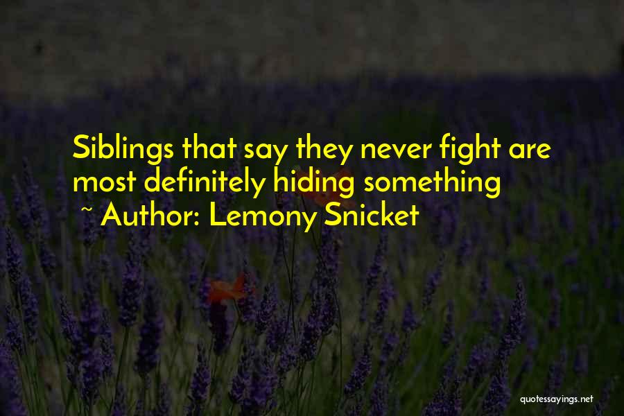 Lemony Snicket Quotes: Siblings That Say They Never Fight Are Most Definitely Hiding Something