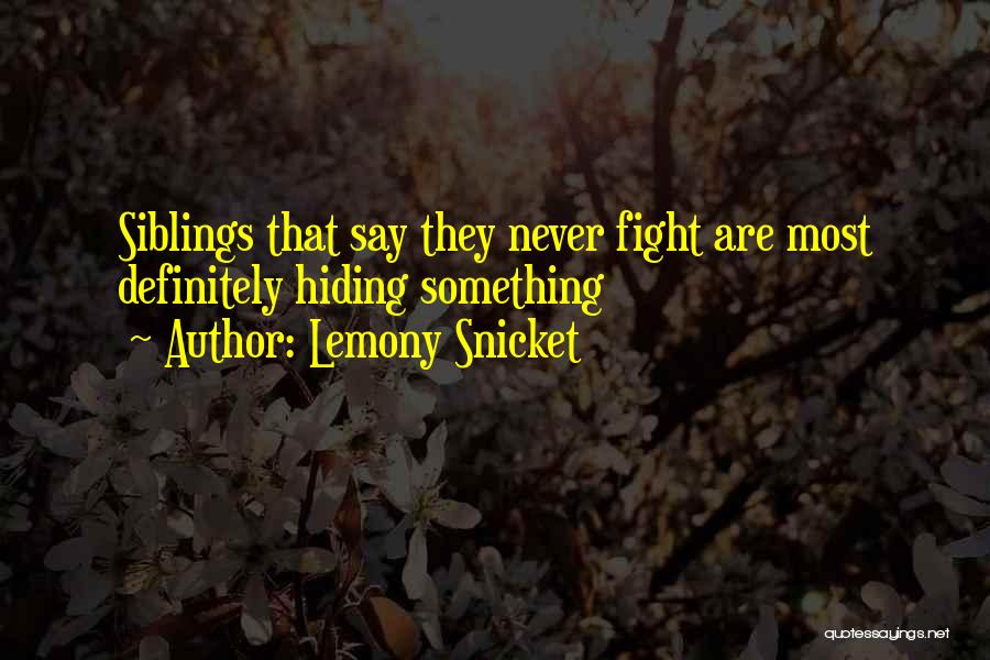 Lemony Snicket Quotes: Siblings That Say They Never Fight Are Most Definitely Hiding Something