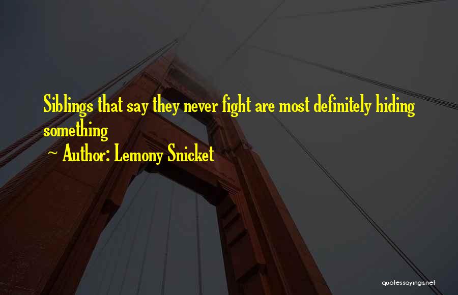 Lemony Snicket Quotes: Siblings That Say They Never Fight Are Most Definitely Hiding Something