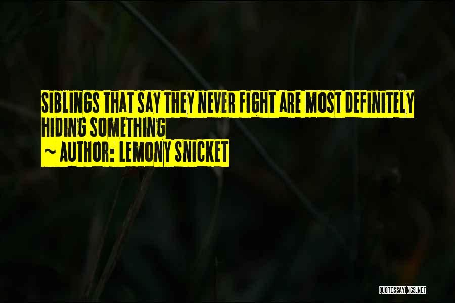 Lemony Snicket Quotes: Siblings That Say They Never Fight Are Most Definitely Hiding Something