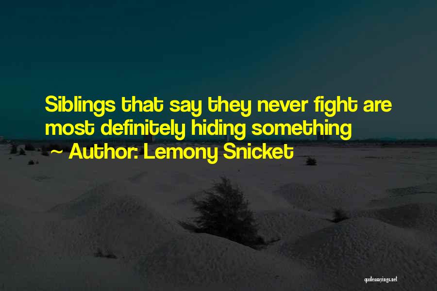 Lemony Snicket Quotes: Siblings That Say They Never Fight Are Most Definitely Hiding Something