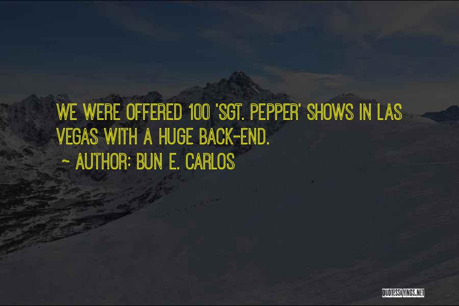 Bun E. Carlos Quotes: We Were Offered 100 'sgt. Pepper' Shows In Las Vegas With A Huge Back-end.