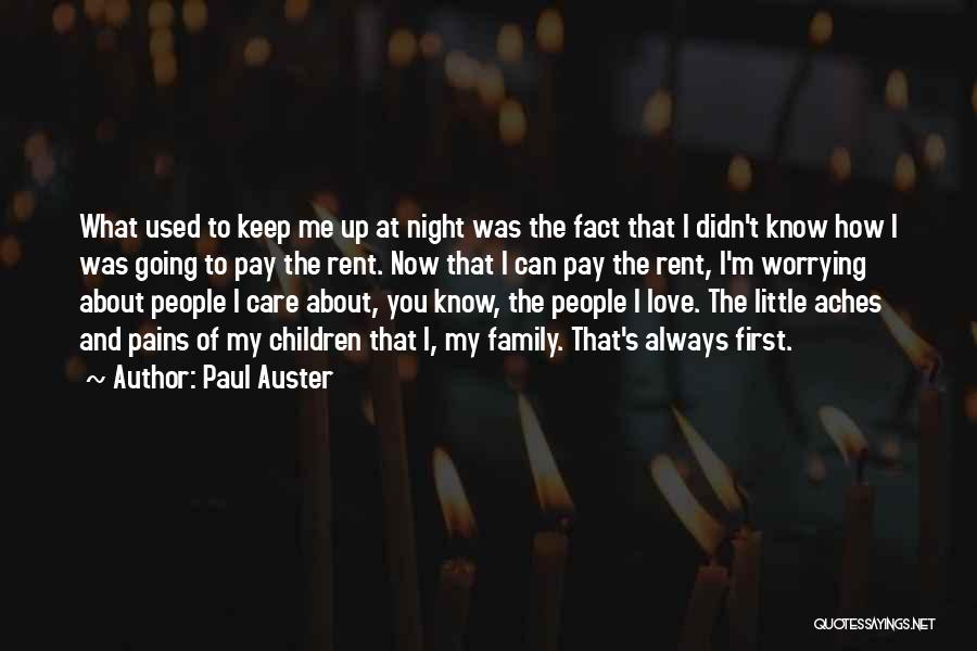 Paul Auster Quotes: What Used To Keep Me Up At Night Was The Fact That I Didn't Know How I Was Going To