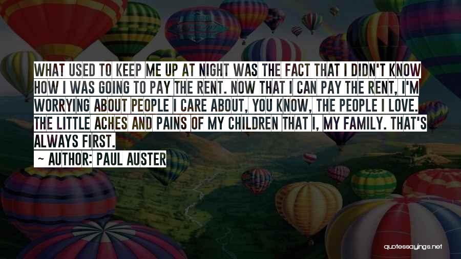 Paul Auster Quotes: What Used To Keep Me Up At Night Was The Fact That I Didn't Know How I Was Going To