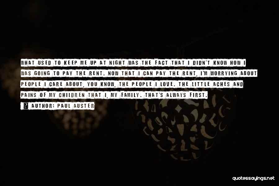Paul Auster Quotes: What Used To Keep Me Up At Night Was The Fact That I Didn't Know How I Was Going To