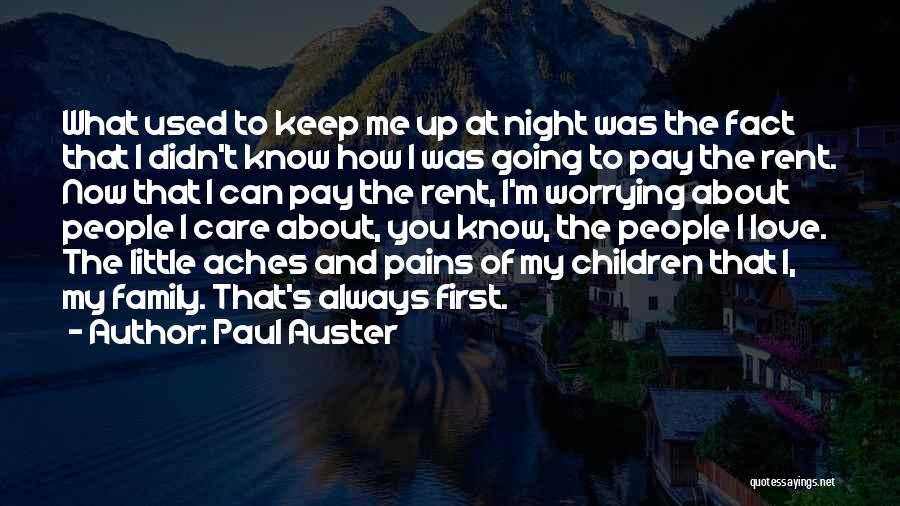 Paul Auster Quotes: What Used To Keep Me Up At Night Was The Fact That I Didn't Know How I Was Going To