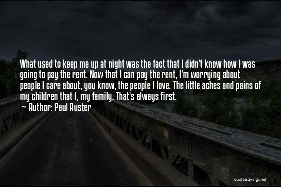 Paul Auster Quotes: What Used To Keep Me Up At Night Was The Fact That I Didn't Know How I Was Going To