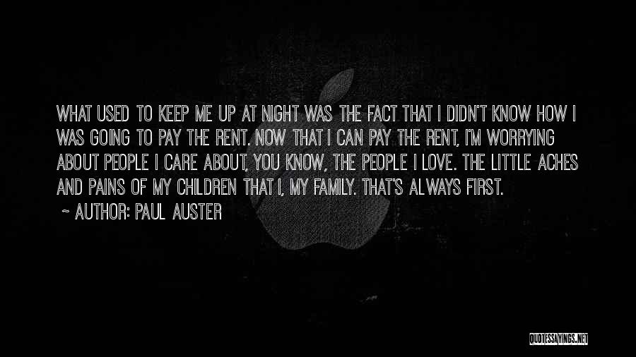 Paul Auster Quotes: What Used To Keep Me Up At Night Was The Fact That I Didn't Know How I Was Going To