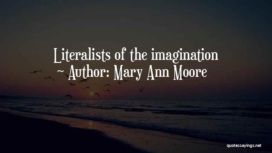 Mary Ann Moore Quotes: Literalists Of The Imagination