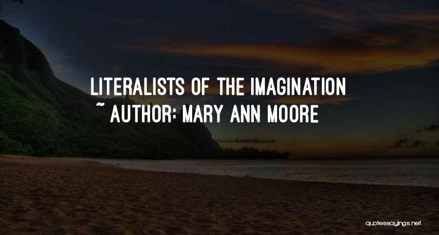 Mary Ann Moore Quotes: Literalists Of The Imagination