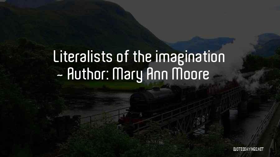 Mary Ann Moore Quotes: Literalists Of The Imagination