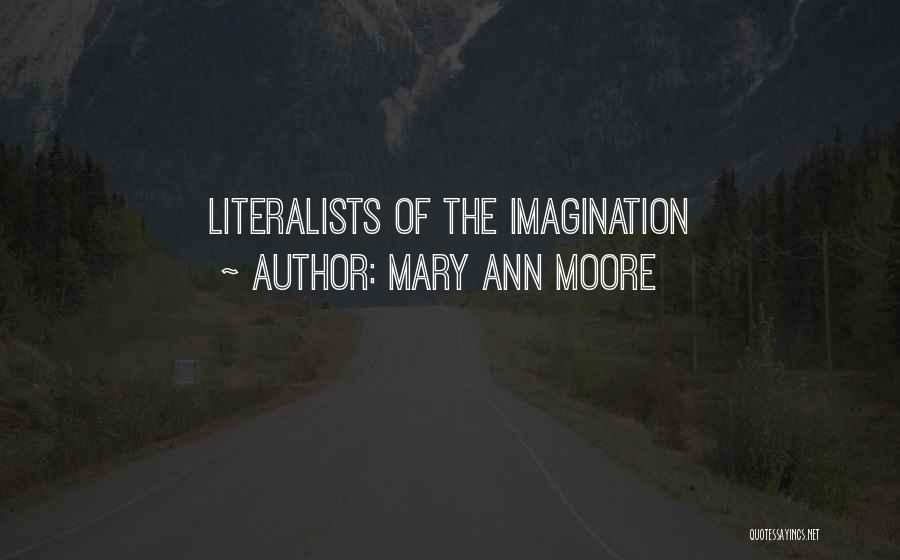 Mary Ann Moore Quotes: Literalists Of The Imagination