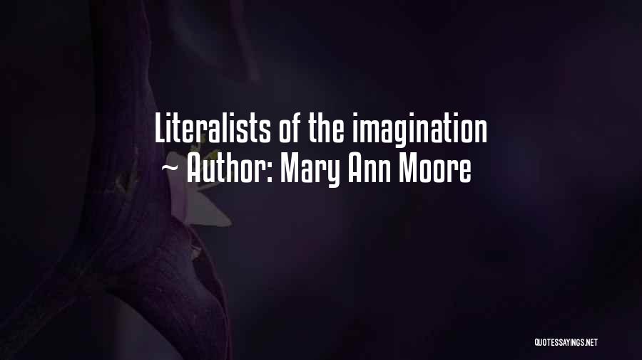 Mary Ann Moore Quotes: Literalists Of The Imagination