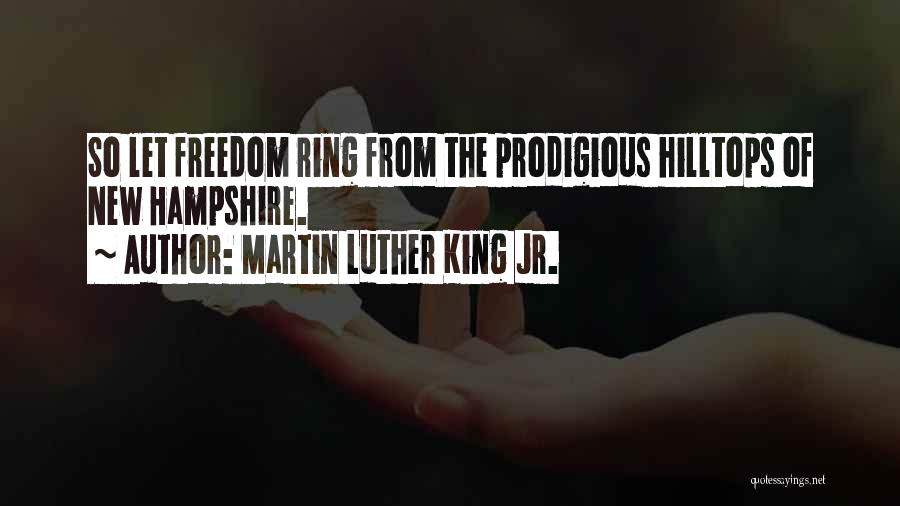 Martin Luther King Jr. Quotes: So Let Freedom Ring From The Prodigious Hilltops Of New Hampshire.