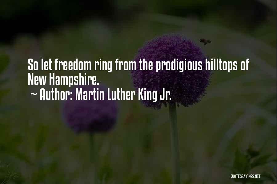 Martin Luther King Jr. Quotes: So Let Freedom Ring From The Prodigious Hilltops Of New Hampshire.