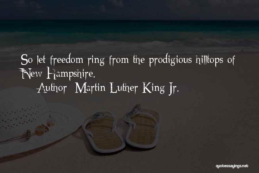 Martin Luther King Jr. Quotes: So Let Freedom Ring From The Prodigious Hilltops Of New Hampshire.