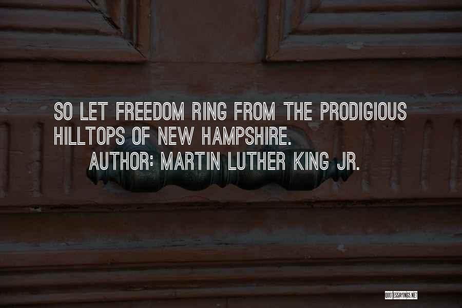 Martin Luther King Jr. Quotes: So Let Freedom Ring From The Prodigious Hilltops Of New Hampshire.