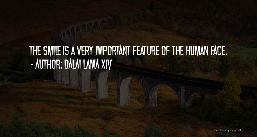Dalai Lama XIV Quotes: The Smile Is A Very Important Feature Of The Human Face.
