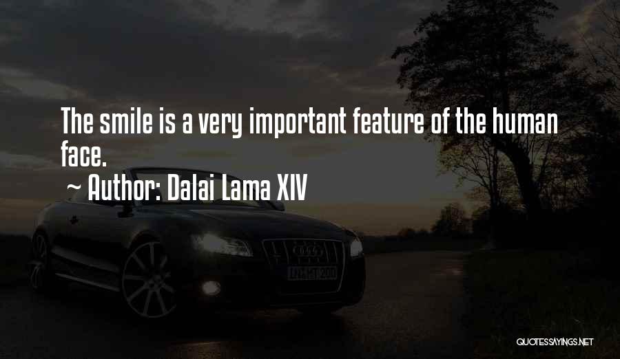 Dalai Lama XIV Quotes: The Smile Is A Very Important Feature Of The Human Face.
