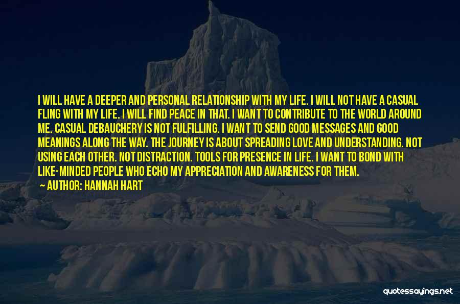 Hannah Hart Quotes: I Will Have A Deeper And Personal Relationship With My Life. I Will Not Have A Casual Fling With My