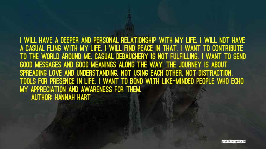 Hannah Hart Quotes: I Will Have A Deeper And Personal Relationship With My Life. I Will Not Have A Casual Fling With My